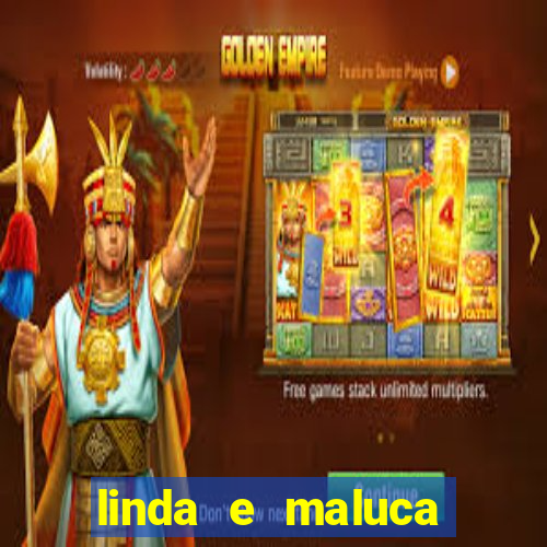 linda e maluca orochi letra